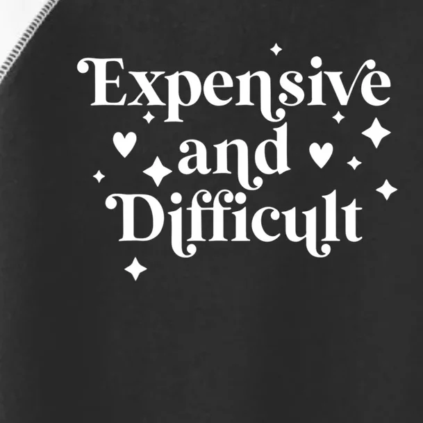 Expensive And Difficult Funny Sarcasm Humor Toddler Fine Jersey T-Shirt