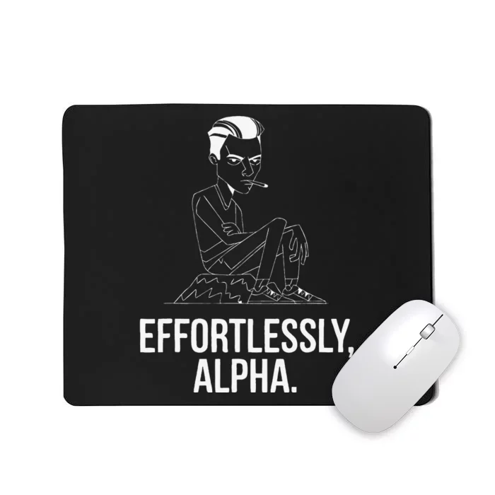 Effortlessly Alpha Dominant Funny And Cool Design Mousepad