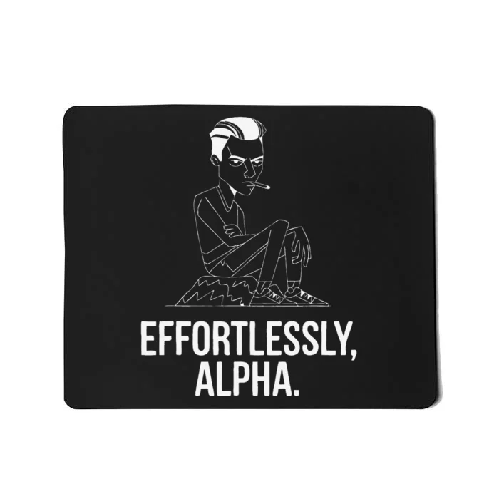 Effortlessly Alpha Dominant Funny And Cool Design Mousepad