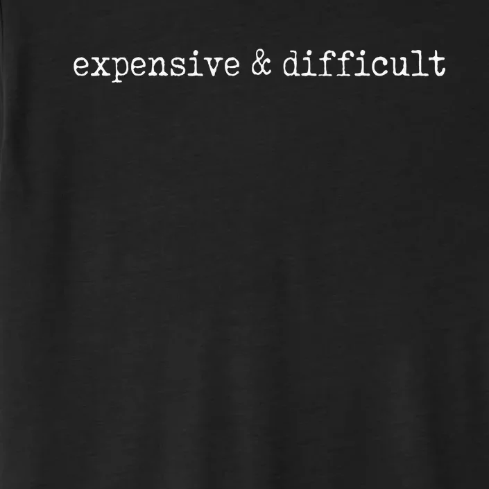 Expensive And Difficult Funny Bougie Bougee Womens Or N ChromaSoft Performance T-Shirt