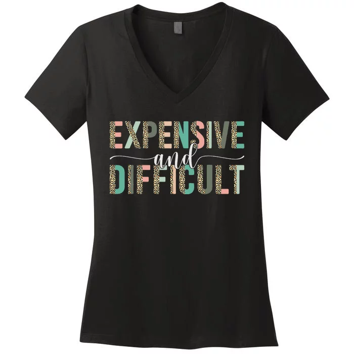 Expensive And Difficult Wife Sarcastic Funny Mom Women's V-Neck T-Shirt