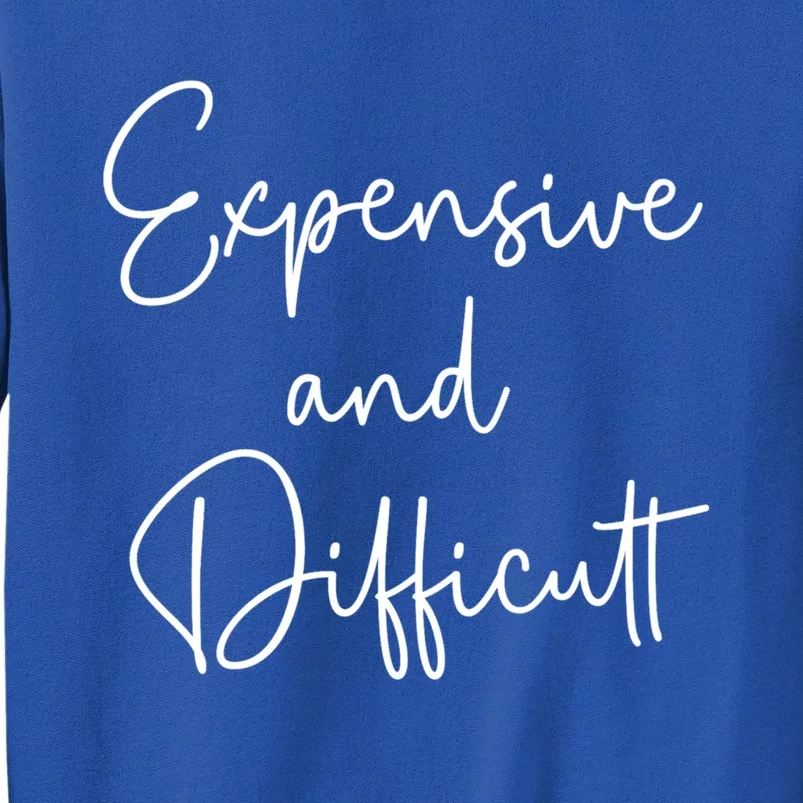 Expensive And Difficult Funny Bougie Bougee Gift Sweatshirt