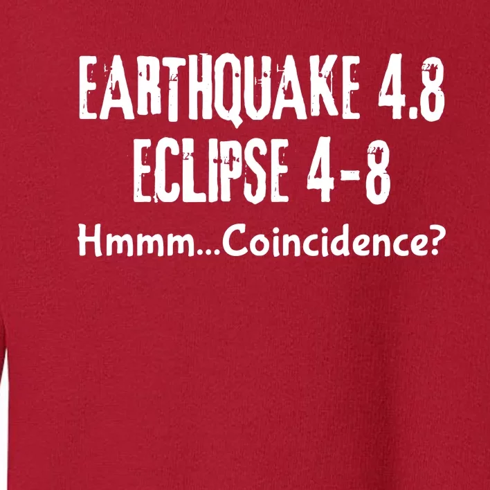 Earthquake And Eclipse A Coincidence Toddler Sweatshirt