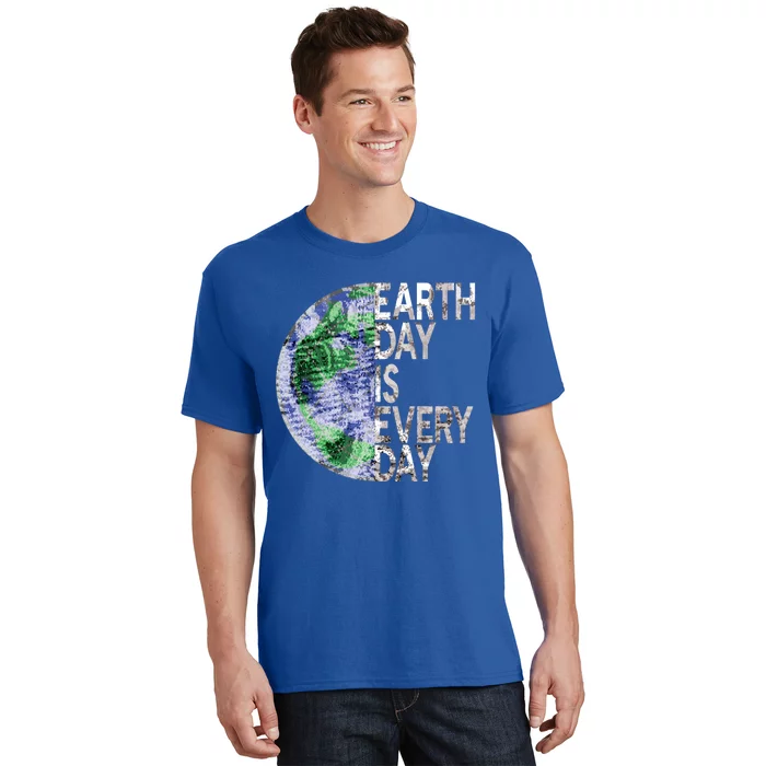 Environtal Awareness Earth Day Is Everyday Gift T-Shirt