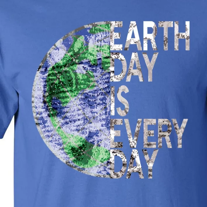 Environtal Awareness Earth Day Is Everyday Gift Tall T-Shirt