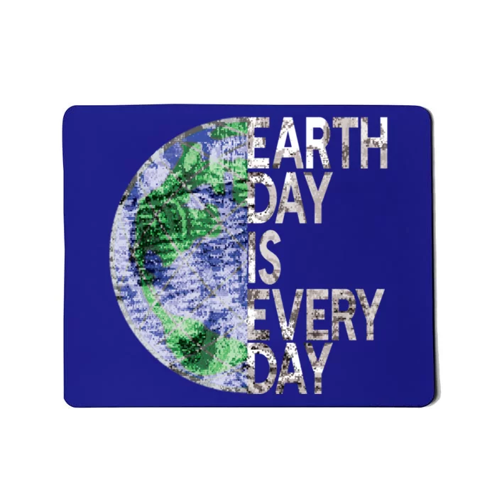 Environtal Awareness Earth Day Is Everyday Gift Mousepad