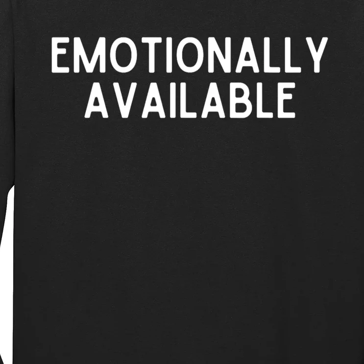 Emotionally Available Long Sleeve Shirt