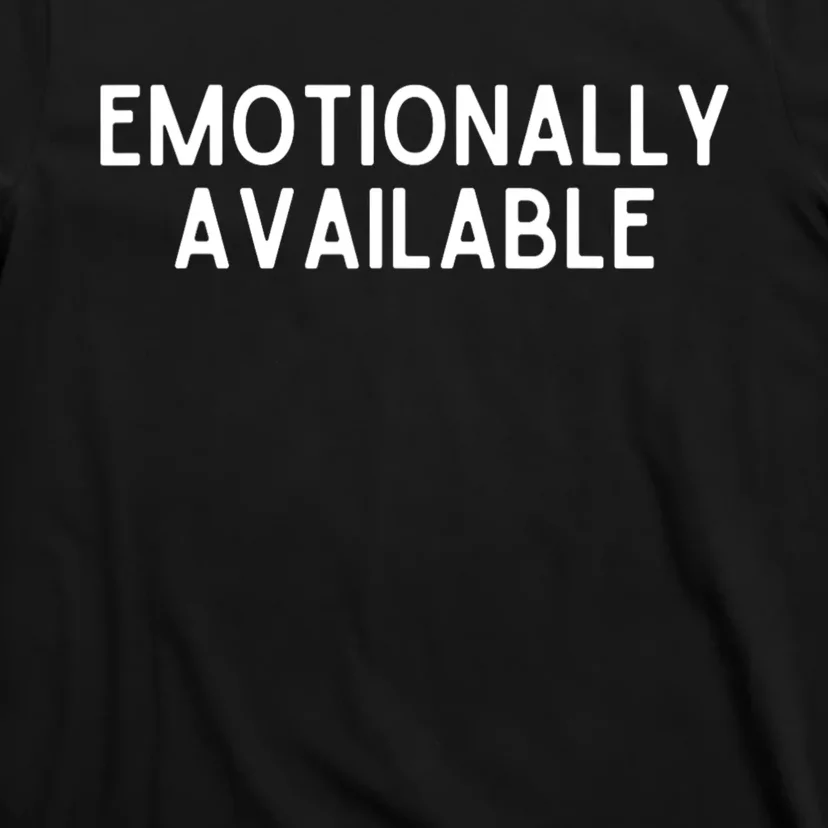 Emotionally Available T-Shirt