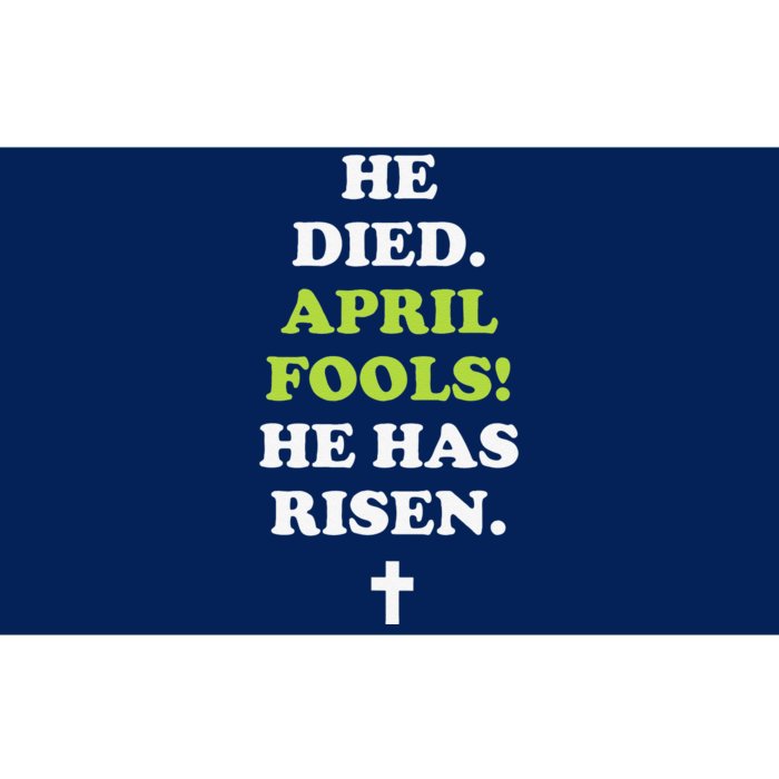 Easter April Fools He Died April Fools He Has Risen Bumper Sticker