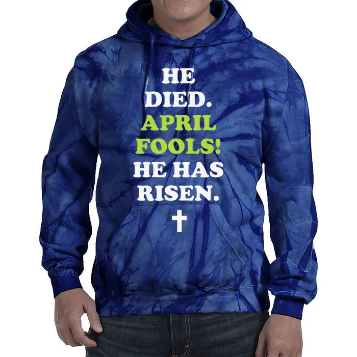 Easter April Fools He Died April Fools He Has Risen Tie Dye Hoodie