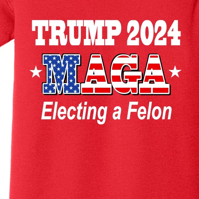 Electing A Felon Trump 2024 Baby Bodysuit