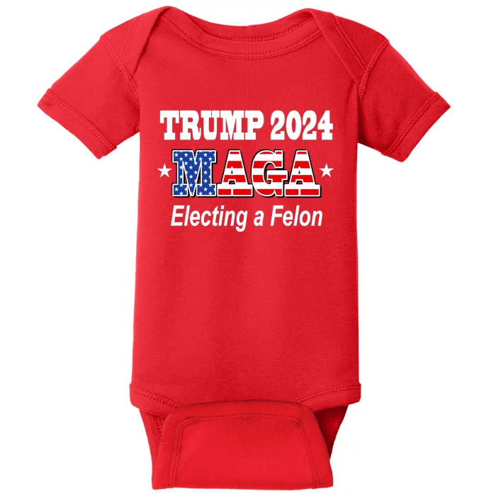 Electing A Felon Trump 2024 Baby Bodysuit