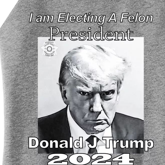 Electing A Felon President Donald J Trump Women’s Perfect Tri Rocker Tank