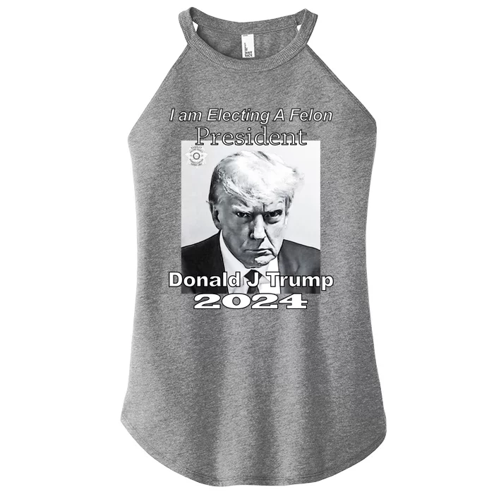 Electing A Felon President Donald J Trump Women’s Perfect Tri Rocker Tank