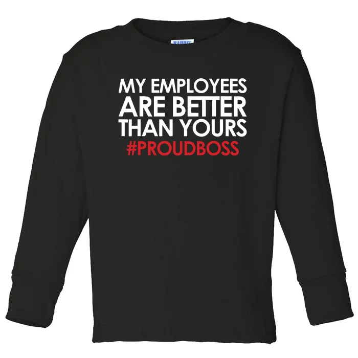 Employee Appreciation Gifts Funny Boss Gift Toddler Long Sleeve Shirt