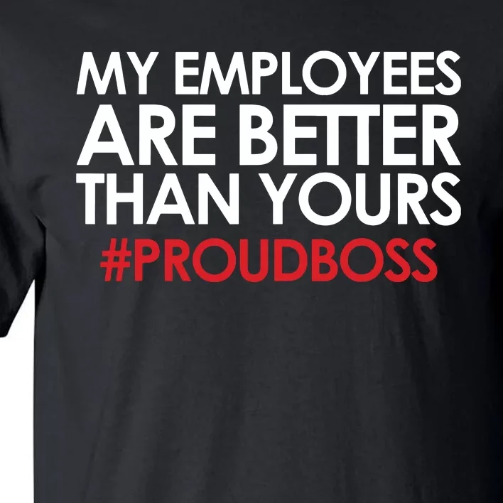 Employee Appreciation Gifts Shirts Funny Boss Gift Tall T-Shirt