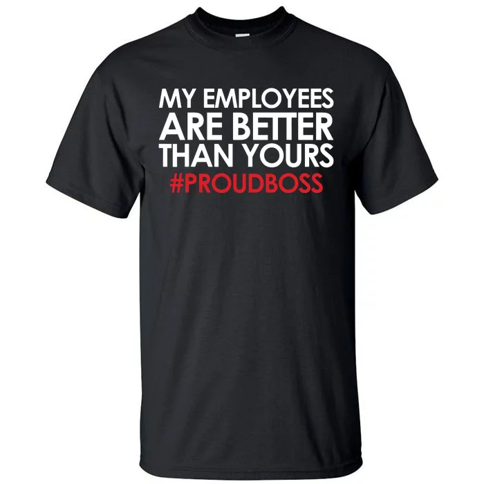 Employee Appreciation Gifts Shirts Funny Boss Gift Tall T-Shirt