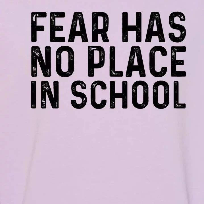 #ENOUGH Anti Gun Fear Has No Place In School End Gun Violence Garment-Dyed Sweatshirt