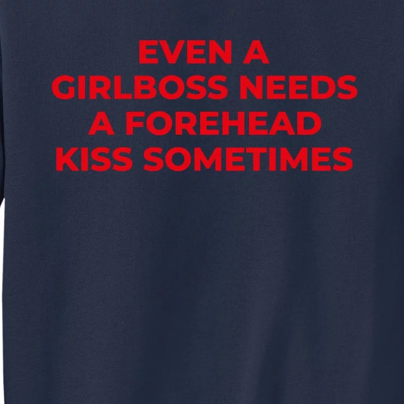 Even A Girlboss Needs A Forehead Kiss Sometimes Funny Baby Adult Humor Sweatshirt