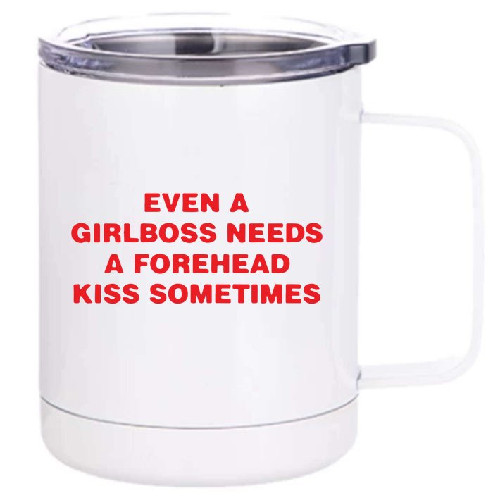 Even A Girlboss Needs A Forehead Kiss Sometimes Front & Back 12oz Stainless Steel Tumbler Cup