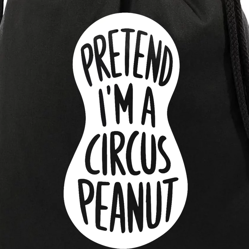 Easy Adult Halloween Costumes Pretend IM A Circus Peanut Drawstring Bag