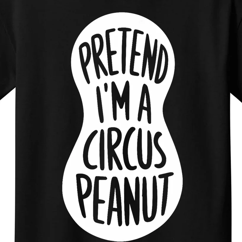 Easy Adult Halloween Costumes Pretend IM A Circus Peanut Kids T-Shirt