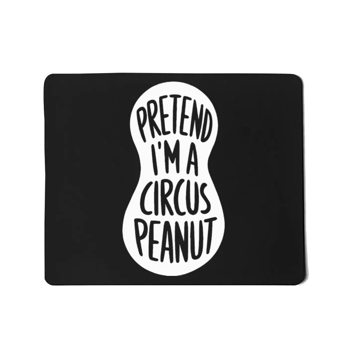 Easy Adult Halloween Costumes Pretend IM A Circus Peanut Mousepad