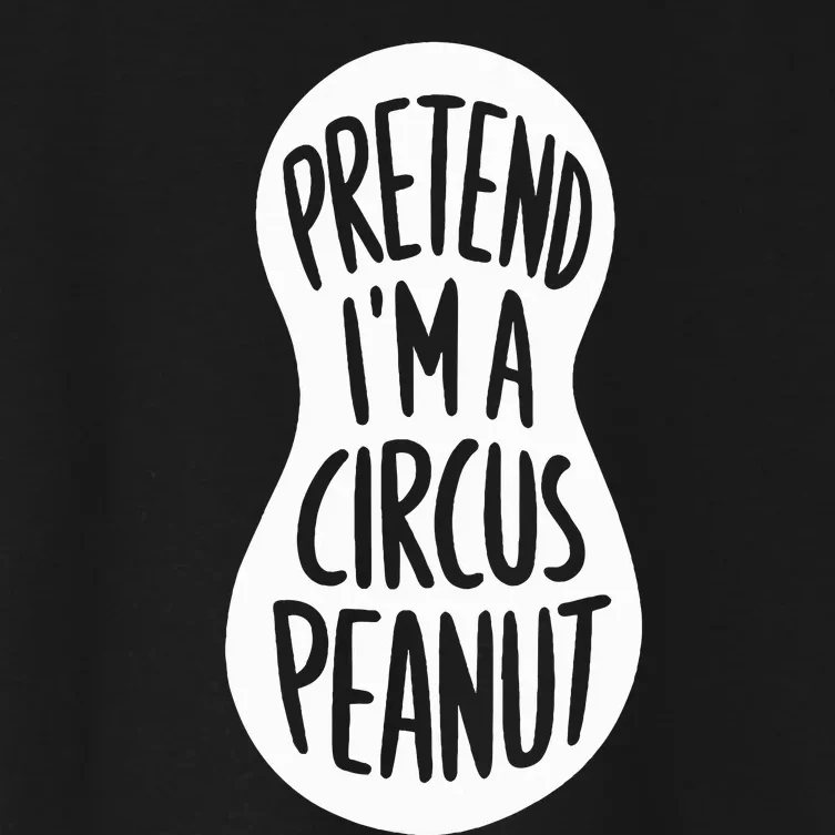 Easy Adult Halloween Costumes Pretend IM A Circus Peanut Women's Crop Top Tee