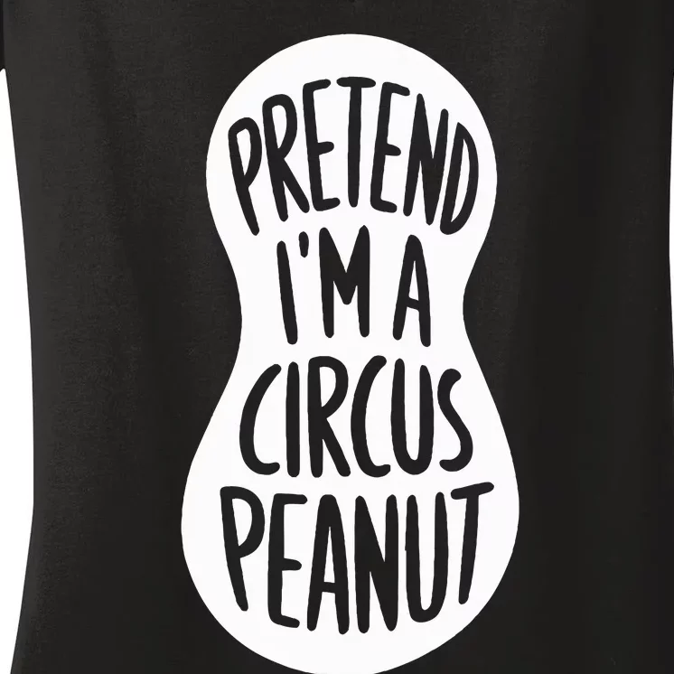 Easy Adult Halloween Costumes Pretend IM A Circus Peanut Women's V-Neck T-Shirt