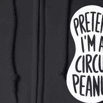 Easy Adult Halloween Costumes Pretend IM A Circus Peanut Full Zip Hoodie