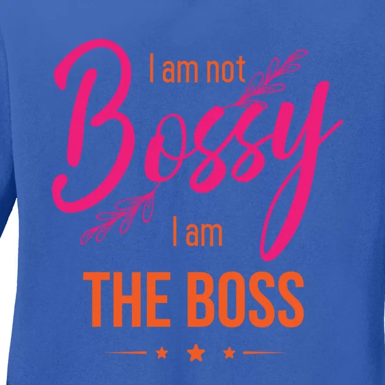 Entrepreneurs And Investors For I Am Not Bossy I Am The Boss Gift Ladies Long Sleeve Shirt