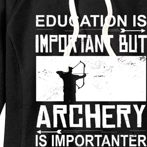 Education Archery Is Importanter Archer Gift Archery Cute Gift Women's Fleece Hoodie