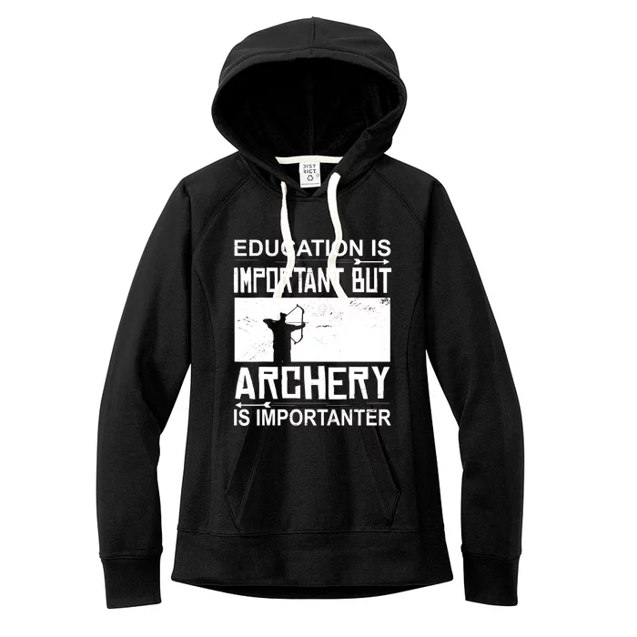 Education Archery Is Importanter Archer Gift Archery Cute Gift Women's Fleece Hoodie