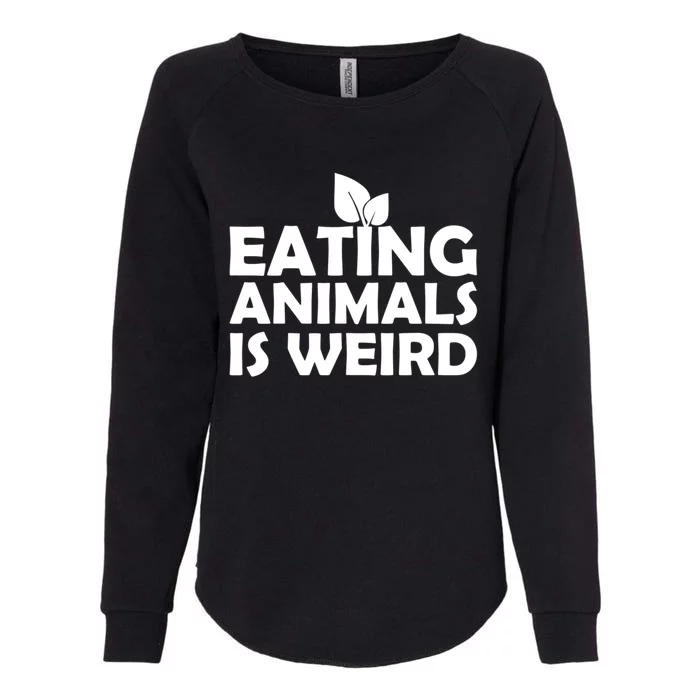 Eating Animals Is Weird Gift Vegan Vegetarian Support Womens California Wash Sweatshirt