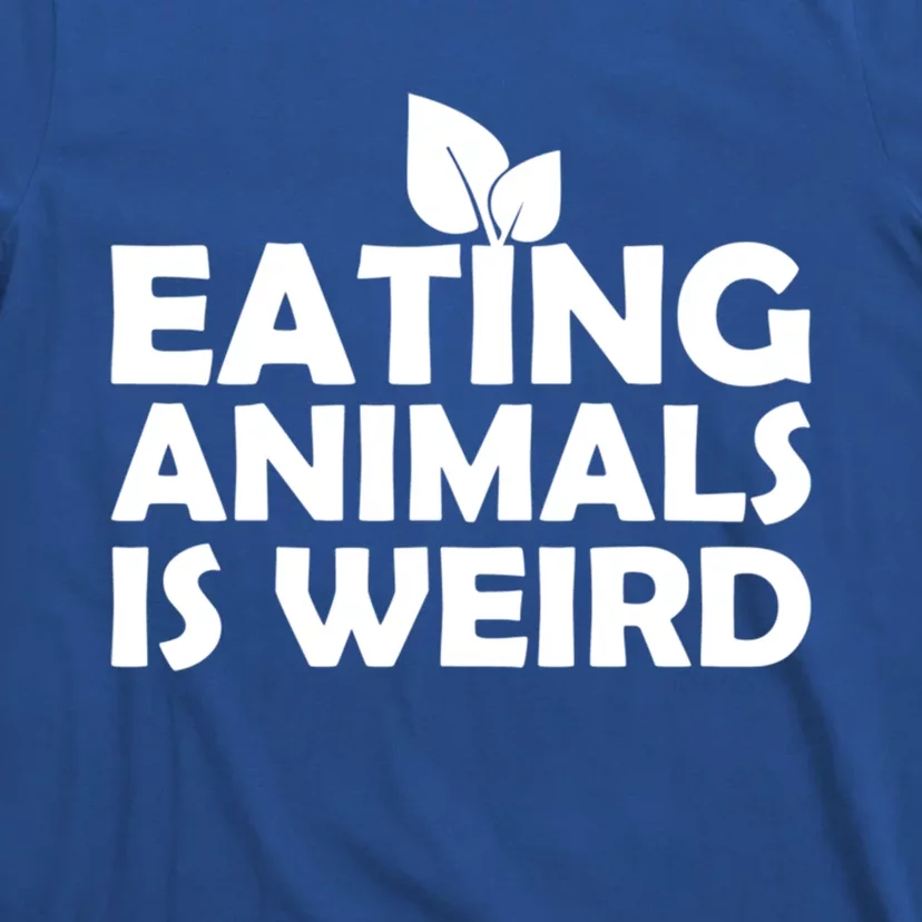 Eating Animals Is Weird Gift Vegan Vegetarian Support T-Shirt