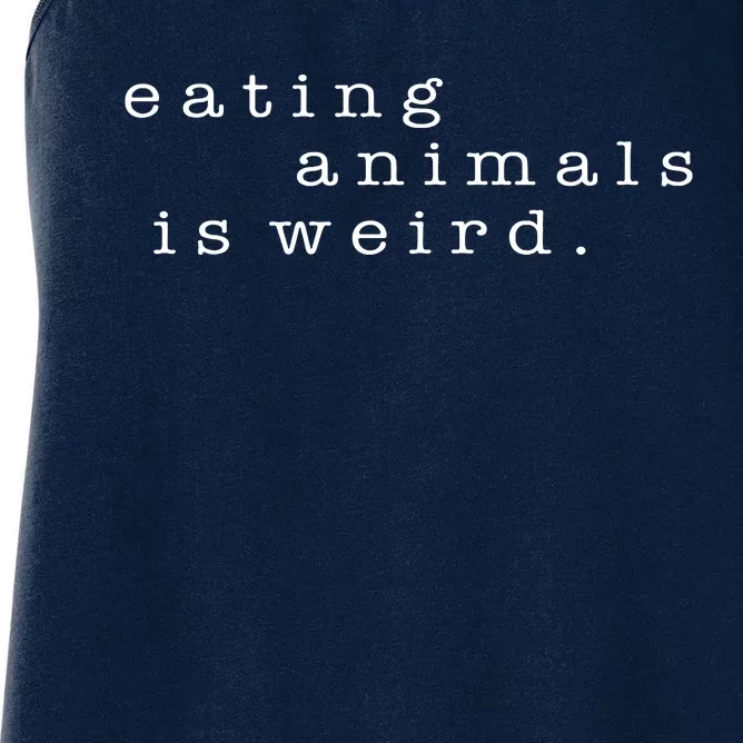 Eating Animals Is Weird Vegan Gift Vegetarian Women's Racerback Tank