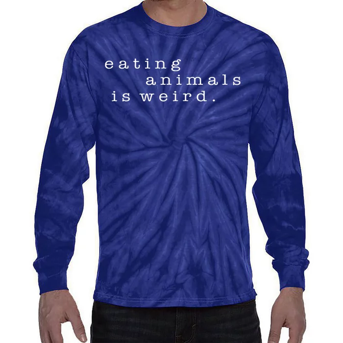 Eating Animals Is Weird Vegan Gift Vegetarian Tie-Dye Long Sleeve Shirt