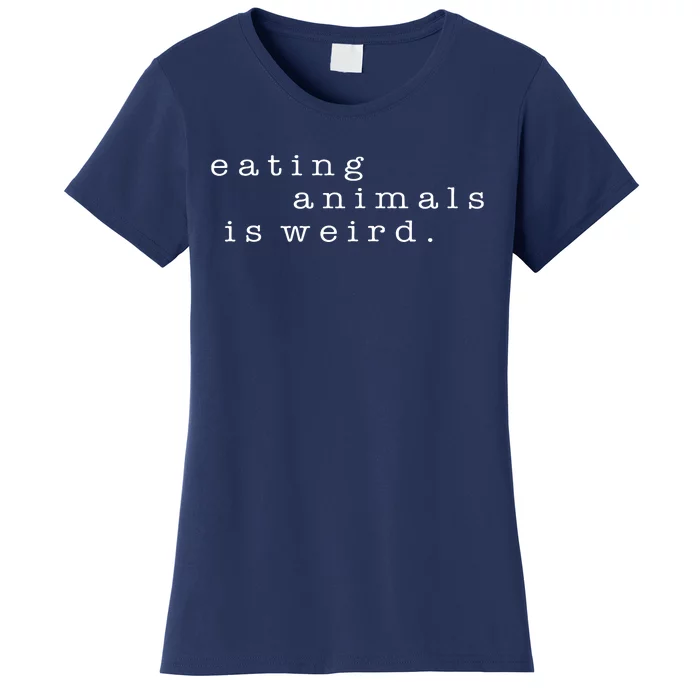 Eating Animals Is Weird Vegan Gift Vegetarian Women's T-Shirt