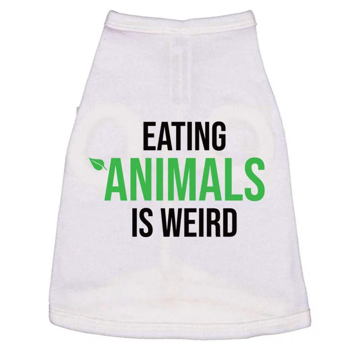 Eating Animals Is Weird Gift Doggie Tank