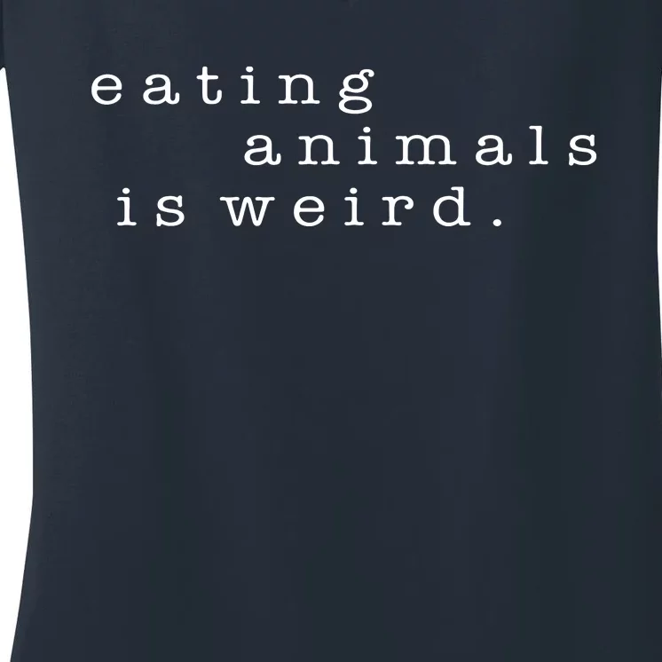 Eating Animals Is Weird Vegan Gift Vegetarian Women's V-Neck T-Shirt