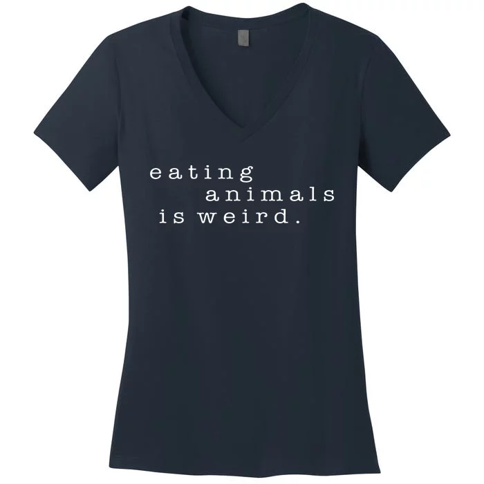 Eating Animals Is Weird Vegan Gift Vegetarian Women's V-Neck T-Shirt