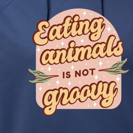 Eating Animals Is Not Groovy Vegan Life Performance Fleece Hoodie