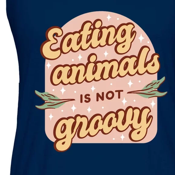 Eating Animals Is Not Groovy Vegan Life Ladies Essential Flowy Tank