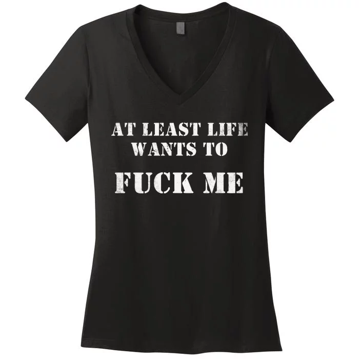 Edgy At Least Life Wants To Fck Me Women's V-Neck T-Shirt