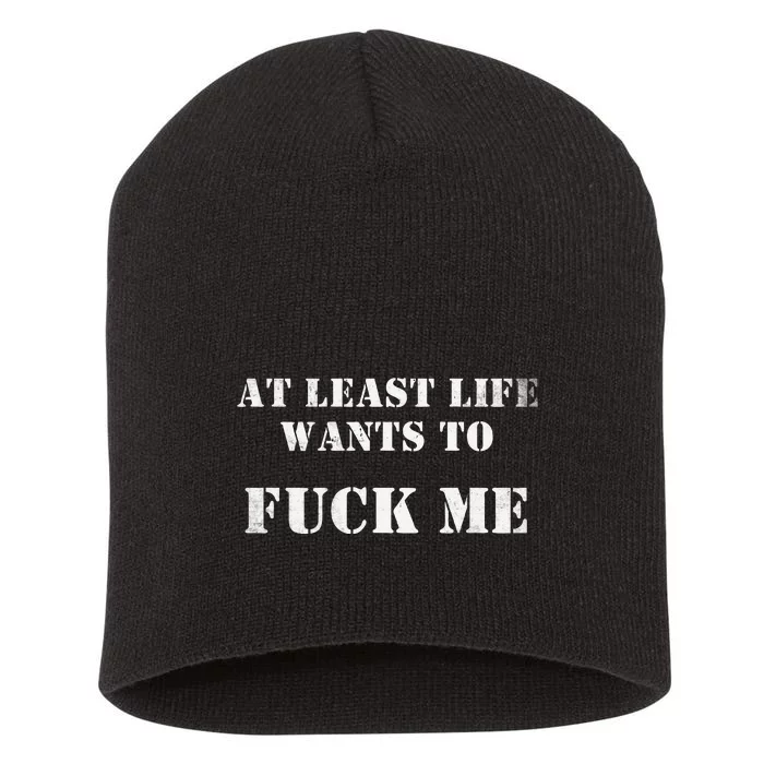 Edgy At Least Life Wants To Fck Me Short Acrylic Beanie