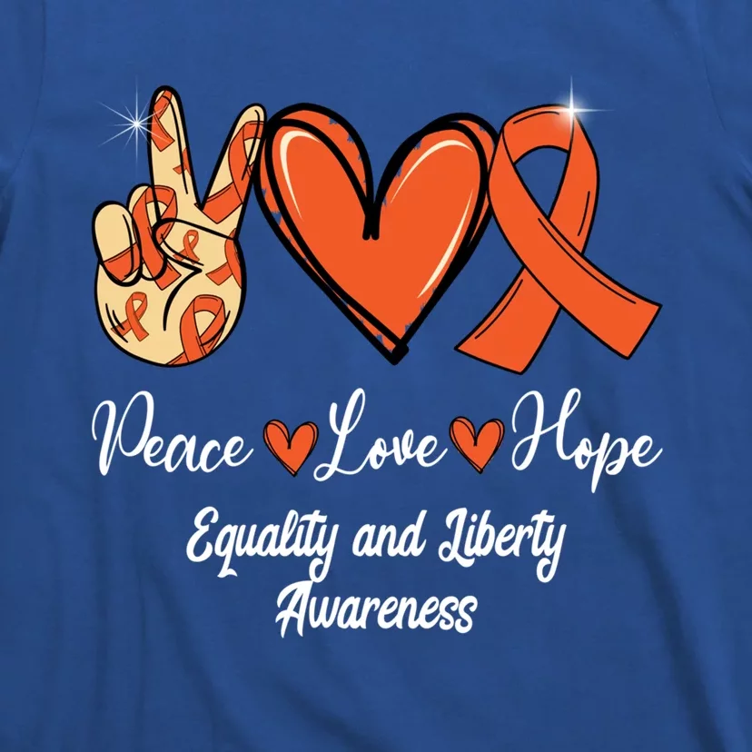 Equality And Liberty Awareness Peace Love Hope Orange Ribbon Gift T-Shirt