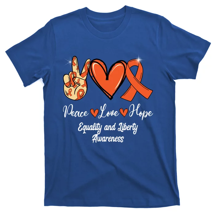 Equality And Liberty Awareness Peace Love Hope Orange Ribbon Gift T-Shirt