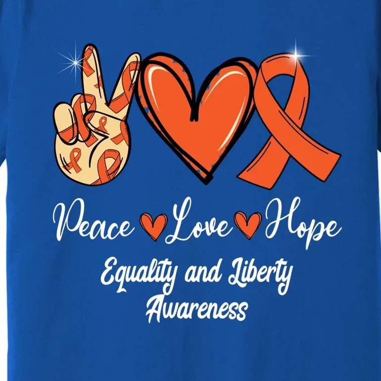 Equality And Liberty Awareness Peace Love Hope Orange Ribbon Gift Premium T-Shirt