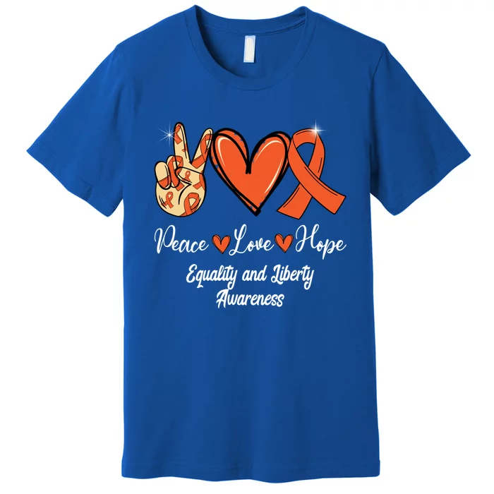 Equality And Liberty Awareness Peace Love Hope Orange Ribbon Gift Premium T-Shirt