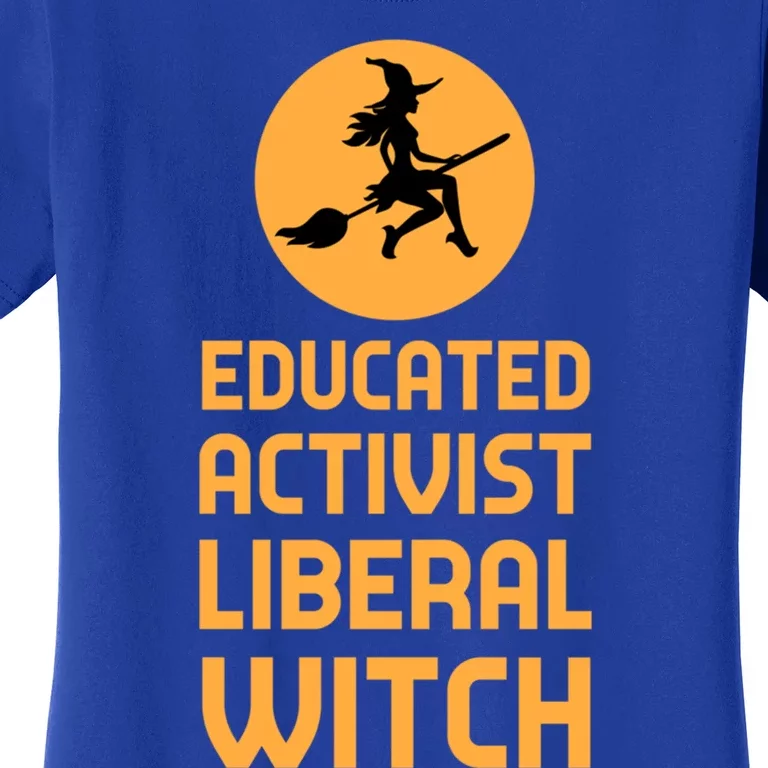 Educated Activist Liberal Witch Halloween Design Cool Gift Women's T-Shirt